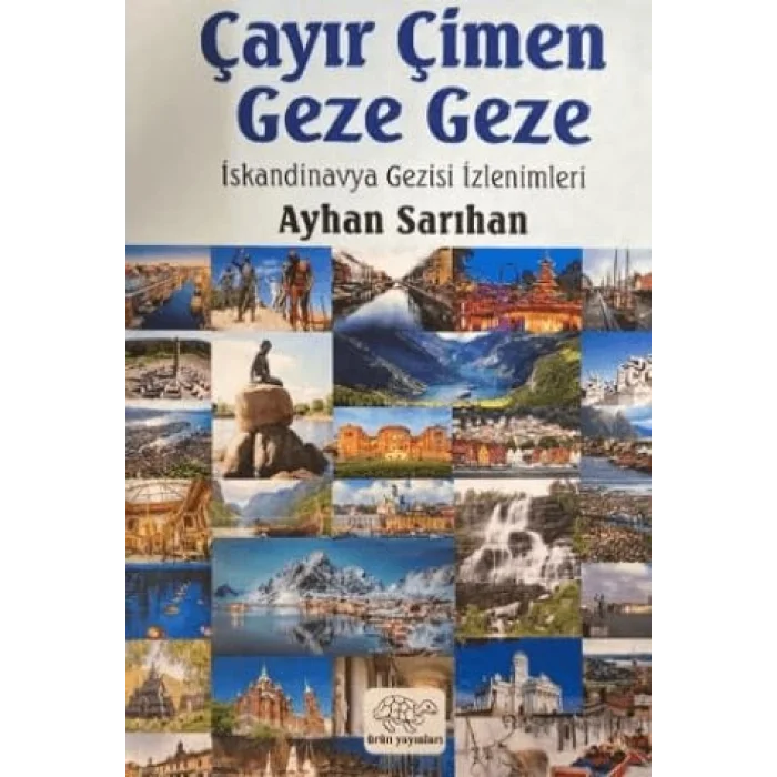 Çayır Çimen Geze Geze İskandinavya Gezisi İzlenimleri [Unbound] [Nov 14, 2024] Ayhan Sarıhan