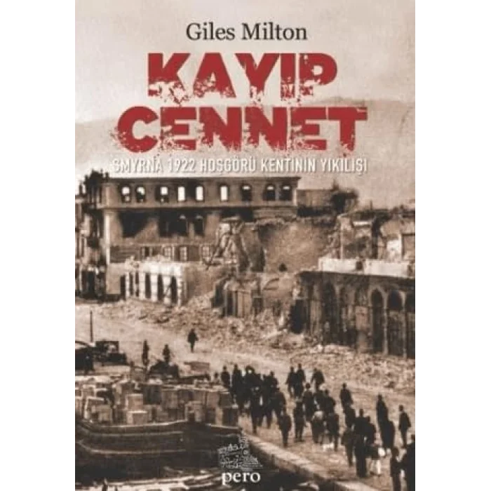 Kayıp Cennet- Smyrna 1922 Hoşgörü Kentinin Yıkılışı [Unbound] [Nov 14, 2024] Giles Milton
