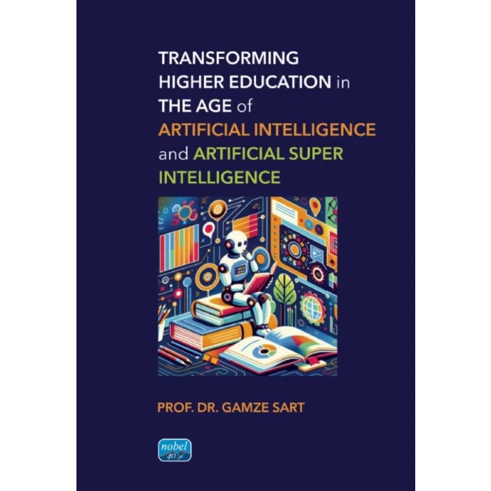 Transforming Higher Education in the Age of Artificial Intelligence and Artificial Super Intelligence [Paperback] [Aug 29, 2025] Gamze Sart