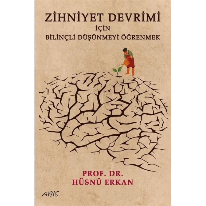 Zihniyet Devrimi İçin Bilinçli Düşünmeyi Öğrenmek [Paperback] [Jun 30, 2025] Hüsnü Erkan