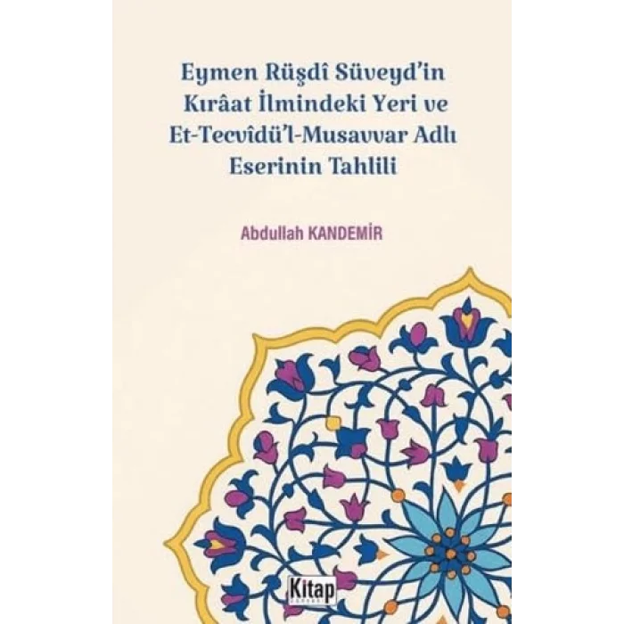 Eymen Rüşdi Süveydin Kıraat İlmindeki Yeri ve Et Tecvidül Musavvar Adlı Eserinin Tahlili [Unbound] [Nov 14, 2024] Abdullah Kandemir