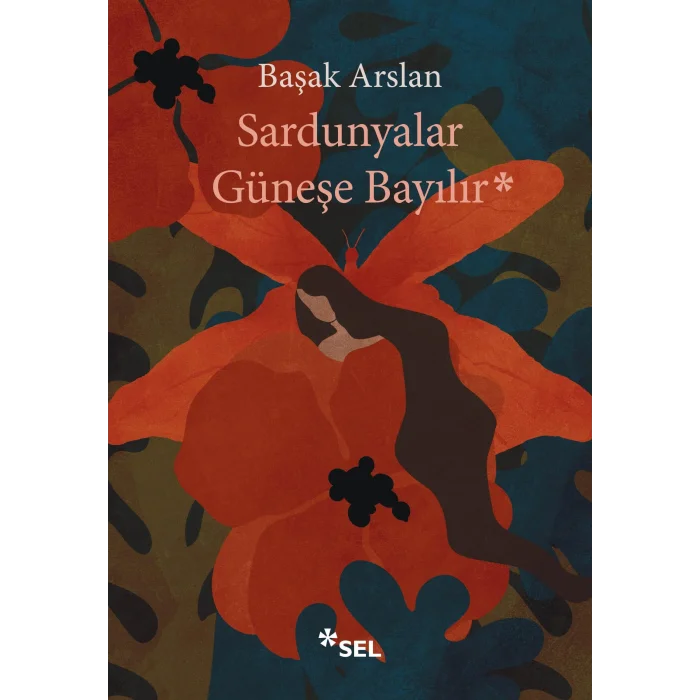 Sardunyalar Güneşe Bayılır [Paperback] [Jan 30, 2025] Başak Arslan