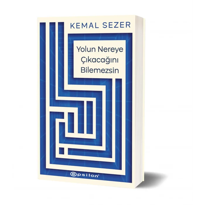 Yolun Nereye Çıkacağını Bilemezsin [Paperback] [Jun 19, 2025] Kemal Sezer