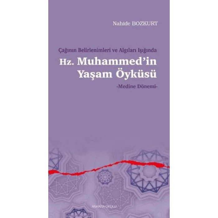 Çağının Belirlenimleri ve Algıları Işığında Hz. Muhammed’in Yaşam Öyküsü [Unbound] [Nov 14, 2024] Nahide Bozkurt
