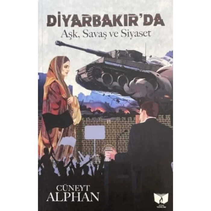 Diyarbakırda Aşk, Savaş ve Siyaset [Unbound] [Nov 14, 2024] Cüneyt Alphan