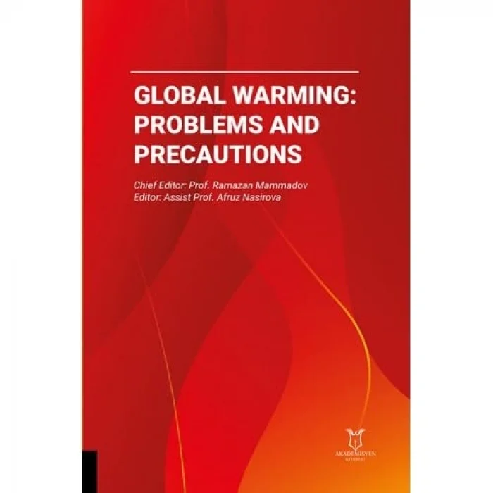 Global Warming: Problems and Precautions [Unbound] [Dec 30, 2023] Eser Sahibi Yok and Ramazan Mammadov