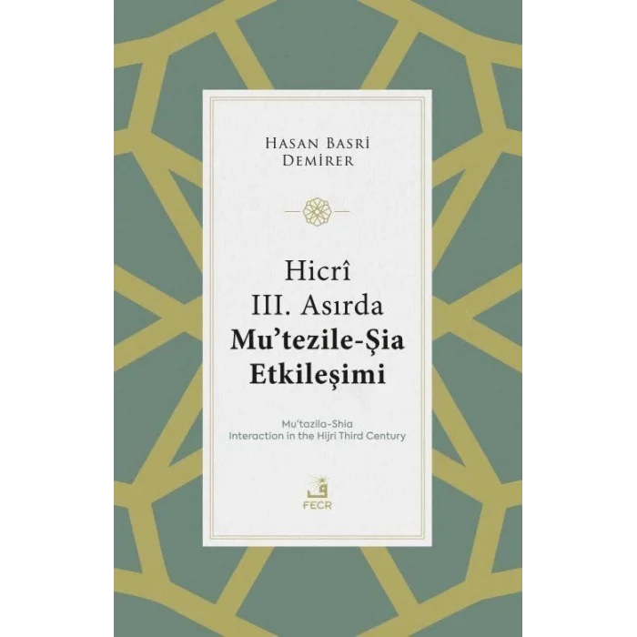 Hicri 3. Asırda Mutezile - Şia Etkileşimi [Paperback] [Aug 05, 2025] Hasan Basri Demirer