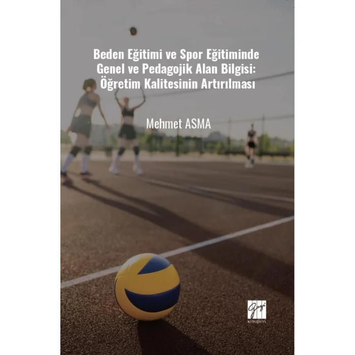 Beden Eğitimi ve Spor Eğitiminde Genel ve Pedagojik Alan Bilgisi: Öğretim Kalitesinin Artırılması [Paperback] [Mar 28, 2025] Mehmet Asma