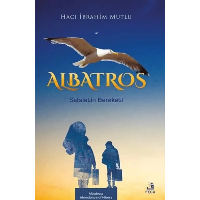 Albatros Sefaletin Bereketi [Unbound] [Nov 14, 2024] Hacı İbrahim Mutlu