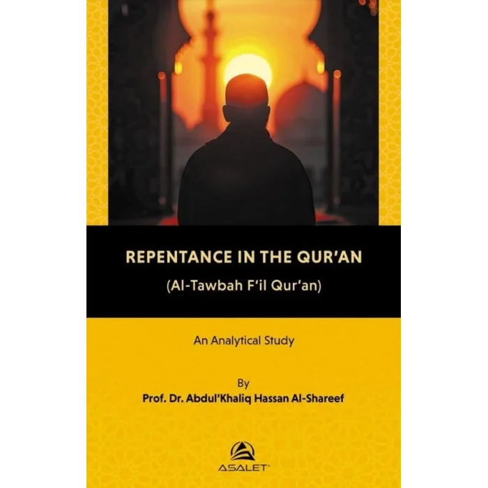 Repentance in the Qur’an [Unbound] [Nov 14, 2024] Abdul Khaliq Hassan Al-Shareef; Khaled Nusseibeh and Recep Songül