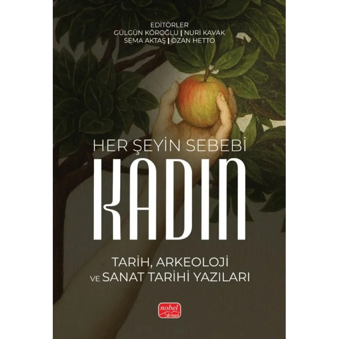 HER ŞEYİN SEBEBİ: KADIN - Tarih, Arkeoloji ve Sanat Tarihi Yazıları [Paperback] [Dec 30, 2024] Kolektif