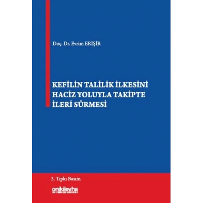 Kefilin Talilik İlkesini Haciz Yoluyla Takipte İleri Sürmesi [Unbound] [Nov 14, 2024] Evrim Erişir