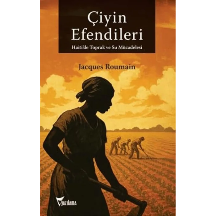Çiyin Efendileri - Haitide Toprak ve Su Mücadelesi [Paperback] [Nov 14, 2024] Jacques Roumain