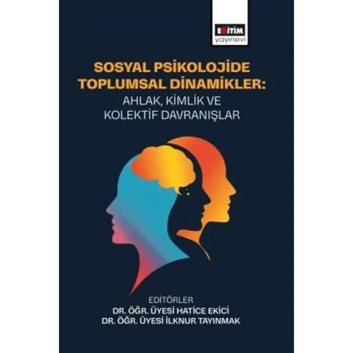 Sosyal Psikolojide Toplumsal Dinamikler: Ahlak Kimlik ve Kolektif Davranışlar [Paperback] [Nov 14, 2024] Kolektif