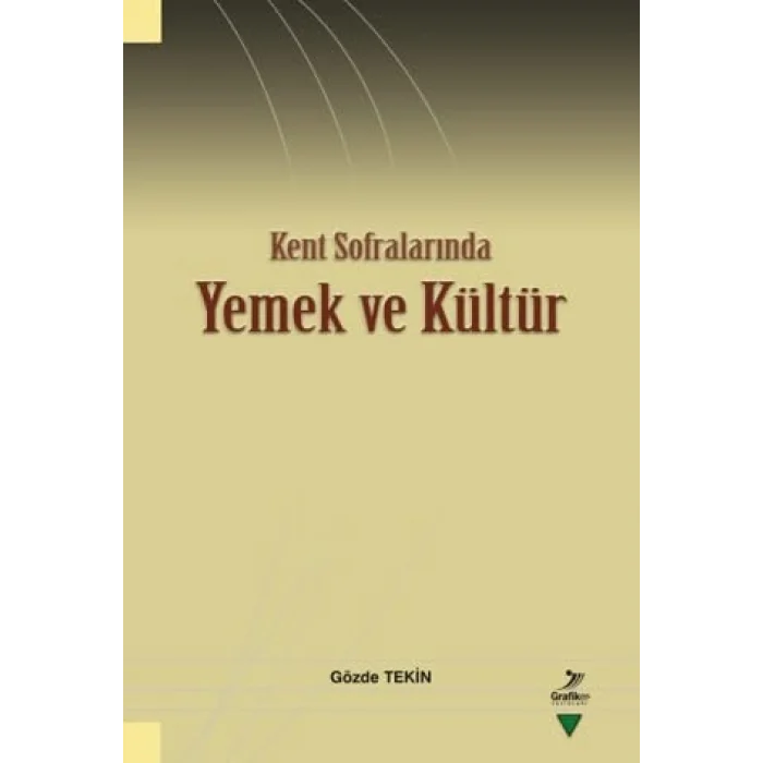 Kent Sofralarında Yemek ve Kültür [Unbound] [Nov 14, 2024] Gözde Tekin