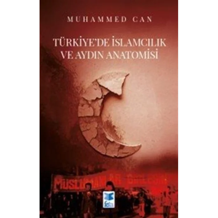 Türkiyede İslamcılık ve Aydın Anatomisi [Paperback] [Feb 21, 2025] Muhammed Can and Murat Nazlı