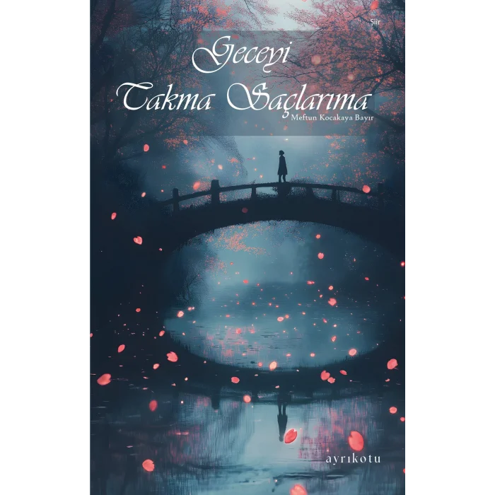 Geceyi Takma Saçlarıma [Board book] [Dec 30, 2024] Meftun Kocakaya Bayır