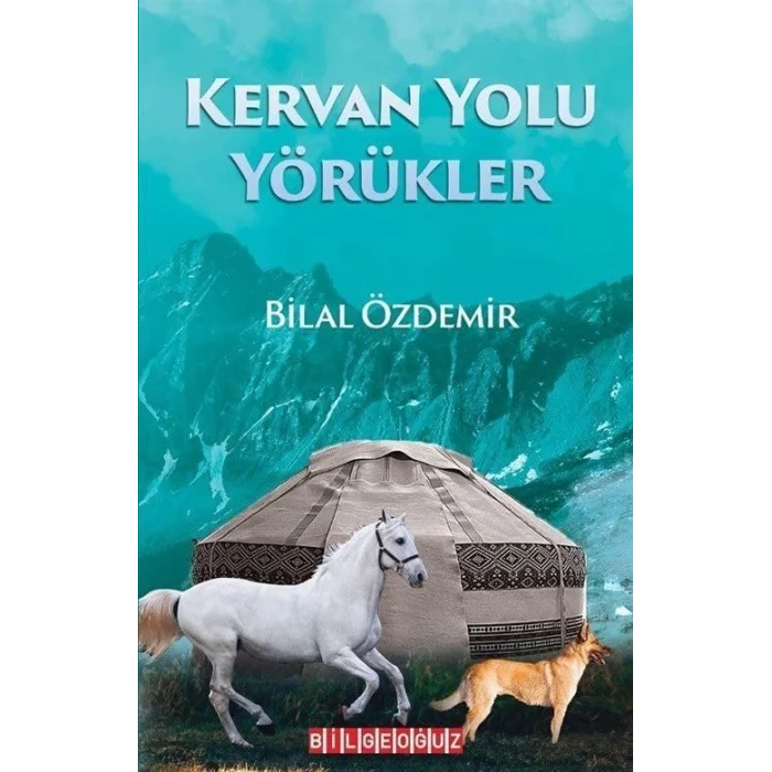 Kervan Yolu Yörükler [Paperback] [Dec 26, 2023] Bilal Özdemir
