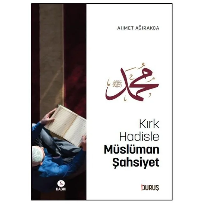 Kırk Hadisle Müslüman Şahsiyet [Paperback] [Feb 17, 2025] Ahmet Ağırakça
