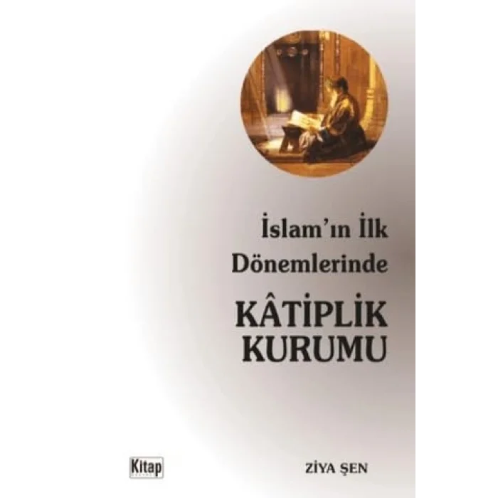 İslamın İlk Dönemlerinde Katiplik Kurumu [Paperback] [Oct 01, 2025] Ziya Şen