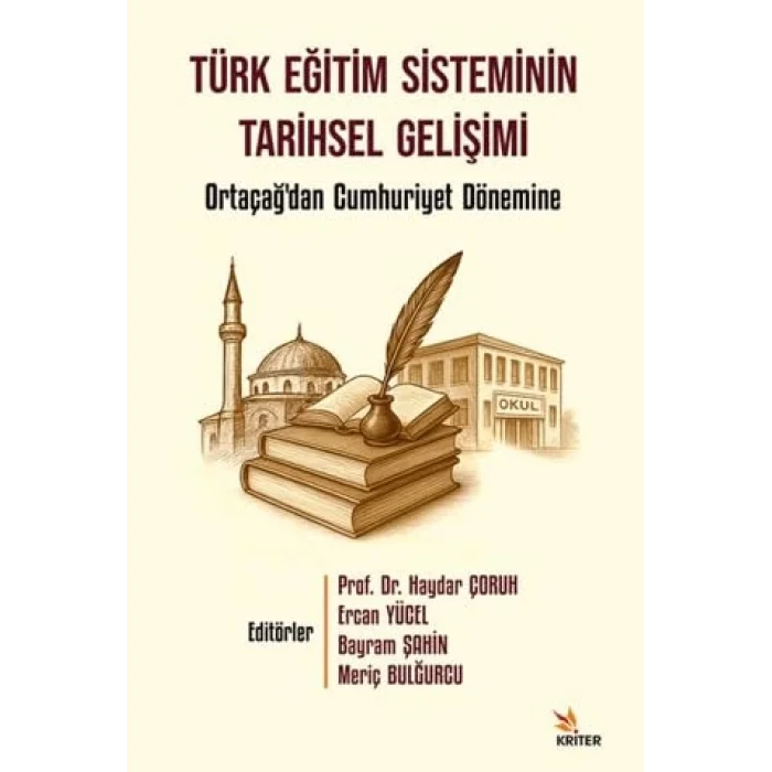 Türk Eğitim Sisteminin Tarihsel Gelişimi - Ortaçağdan Cumhuriyet Dönemine [Paperback] [Nov 14, 2024] Haydar Çoruh , Ercan Yücel , Bayram Şahin ,