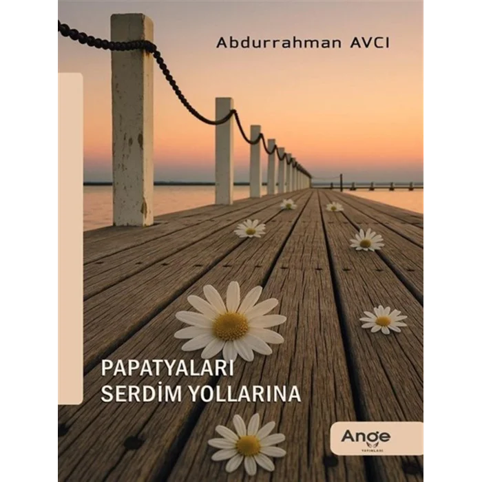 Papatyaları Serdim Yollarına [Paperback] [Jan 01, 2025] Abdurrahman Avcı