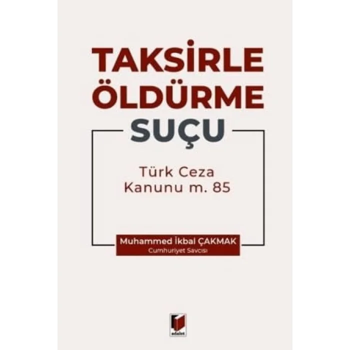 Taksirle Öldürme Suçu (TCK m. 85) [Unbound] [Nov 14, 2024] Muhammed İkbal Çakmak