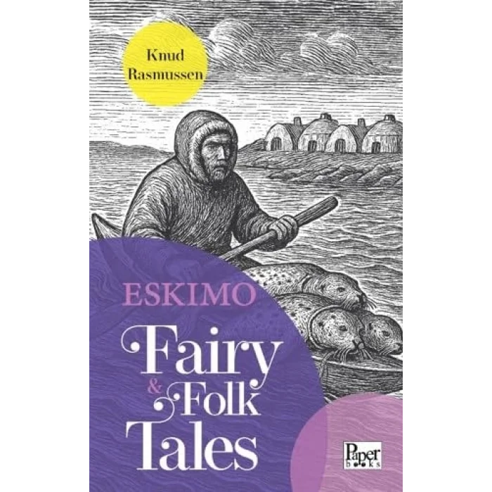Eskimo Fairy & Folk Tales [Paperback] [Nov 14, 2024] Knud Rasmussen