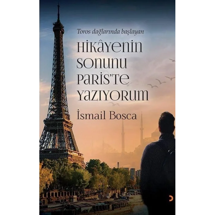 Toros Dağlarında Başlayan Hikayenin Sonunu Paris’te Yazıyorum [Paperback] [Nov 14, 2024] İsmail Bosca