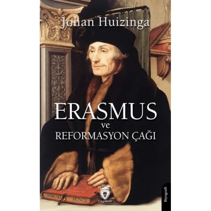Erasmus ve Reformasyon Çağı [Paperback] [Aug 01, 2025] Johan Huizinga