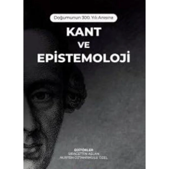 Doğumunun 300. Yılı Anısına - Kant ve Epistemoloji [Unbound] [Nov 14, 2024] Kolektif