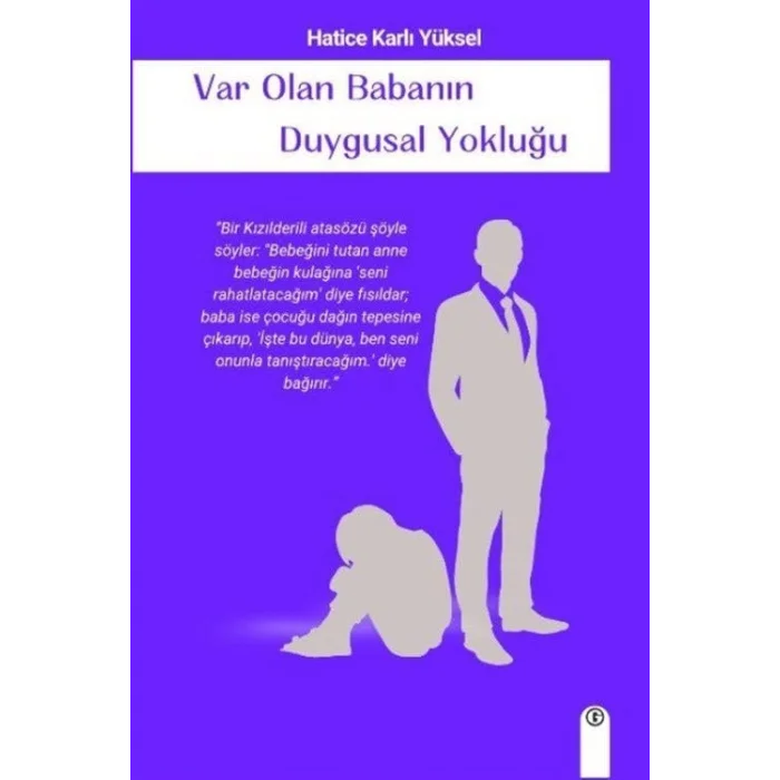 Var Olan Babanın Duygusal Yokluğu [Paperback]