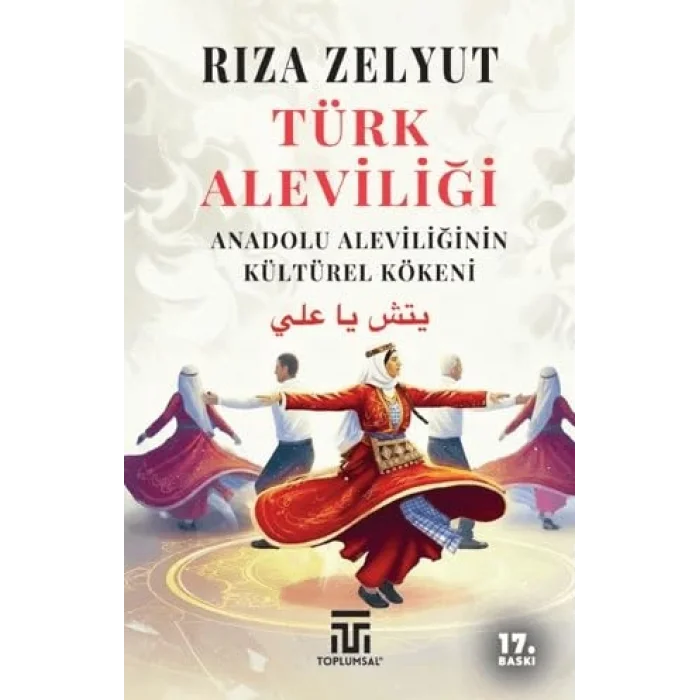 Türk Aleviliği Anadolu Aleviliğinin Kültürel Kökeni [Unbound] [Nov 14, 2024] Rıza Zelyut