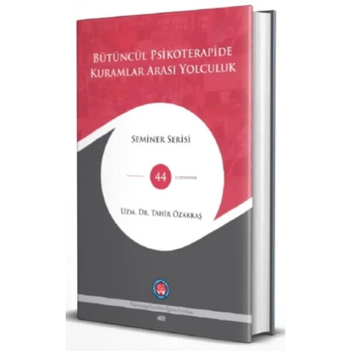 Bütüncül Psikoterapide Kuramlar Arası Yolculuk - Seminer Serisi 44 [Paperback] [Aug 09, 2022] Tahir Özakkaş