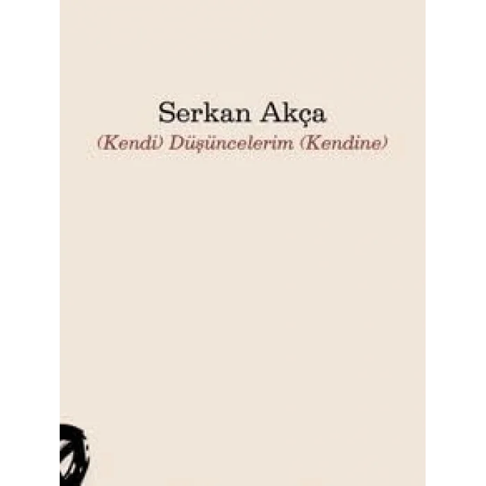 Kendi Düşüncelerim Kendine [Unbound] [Dec 30, 2024] Serkan Akça