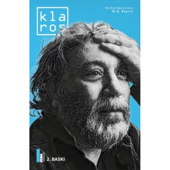 Klaros Sayı 6: Kelamı Eğiren Şair; W.B. Bayrıl [Unbound] [Nov 14, 2024] Klaros Yayınları