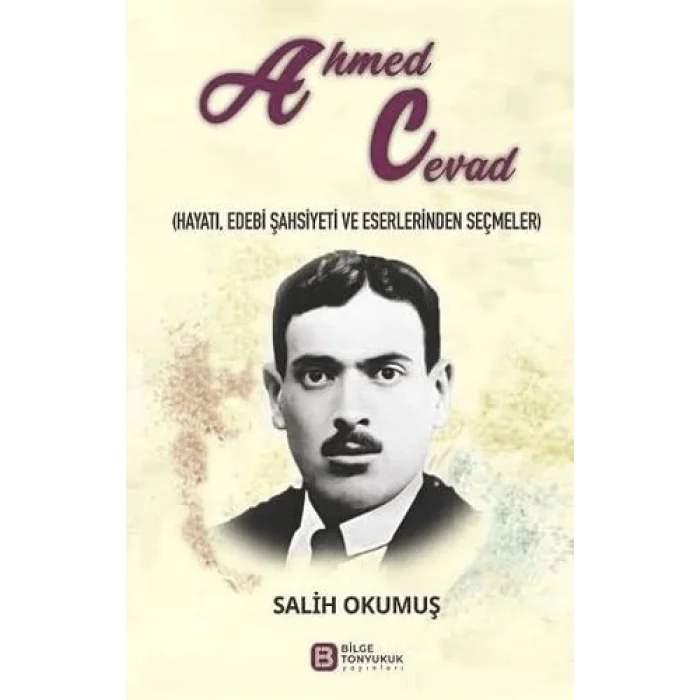 Ahmed Cevad: Hayatı Edebi Şahsiyeti ve Eserleri... [Unbound] [Nov 14, 2024] Salih Okumuş