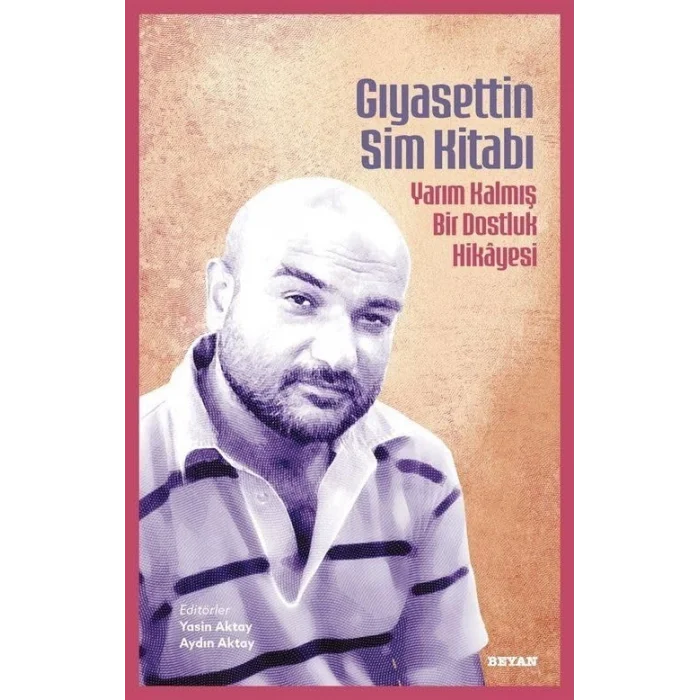 Gıyasettin Sim Kitabı - Yarım Kalmış Bir Dostluk Hikayesi [Paperback] [Mar 11, 2025] Kolektif