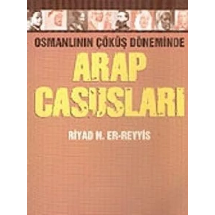 Arap Casusları Osmanlının Çöküş Döneminde [Unbound] [Nov 14, 2024] Riyad N. Er-Reyyis