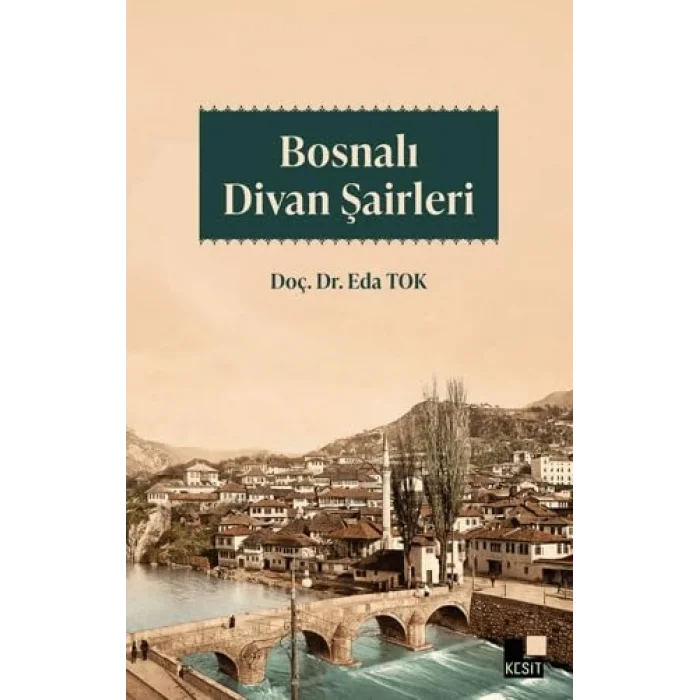 Bosnalı Divan Şairleri [Paperback] [Nov 14, 2024] Eda Tok