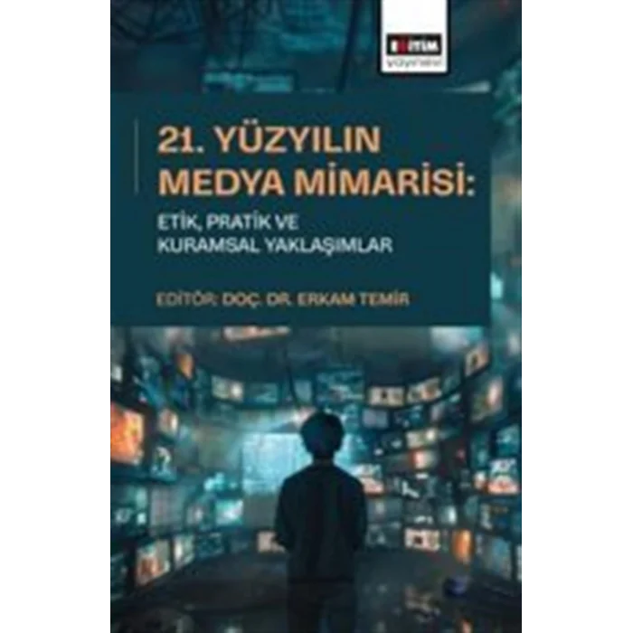 21.Yüzyılın Medya Mimarisi: EtikPratik ve Kuram... [Paperback] [Jan 01, 2025] Kolektif