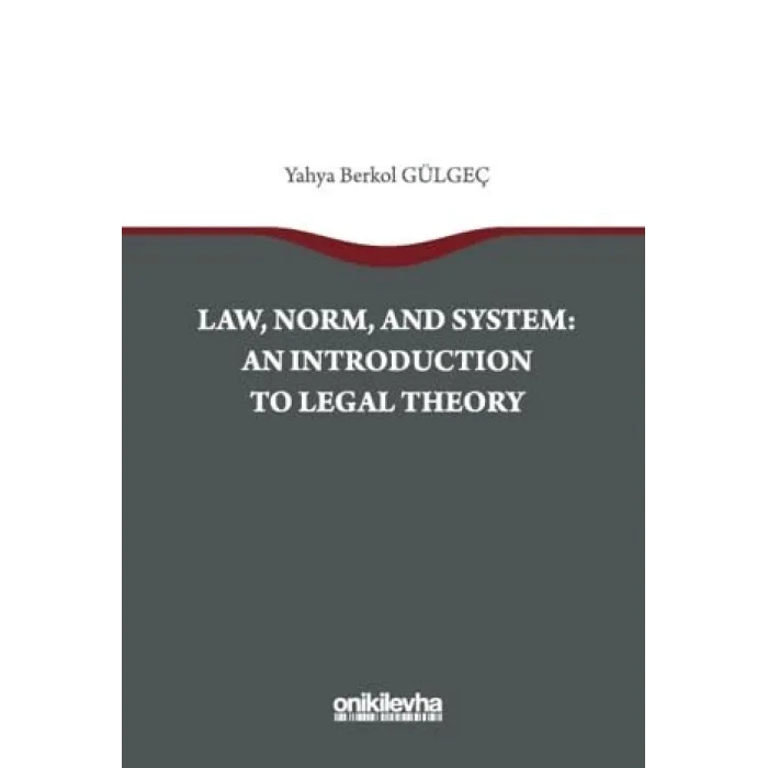 Law, Norm, And System: An Introductıon To Legal Theory [Unbound] [Nov 14, 2024] Yahya Berkol Gülgeç