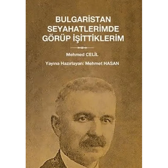 Bulgaristan Seyahatlerimde Görüp İşittiklerim [Unbound] [Nov 14, 2024] Mehmed Celil