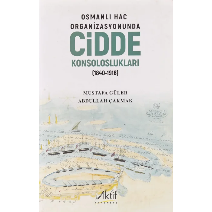 Osmanlı Hac Organizasyonunda Cidde Konsoloslukları 1840 - 1916 [Paperback] Mustafa Güler