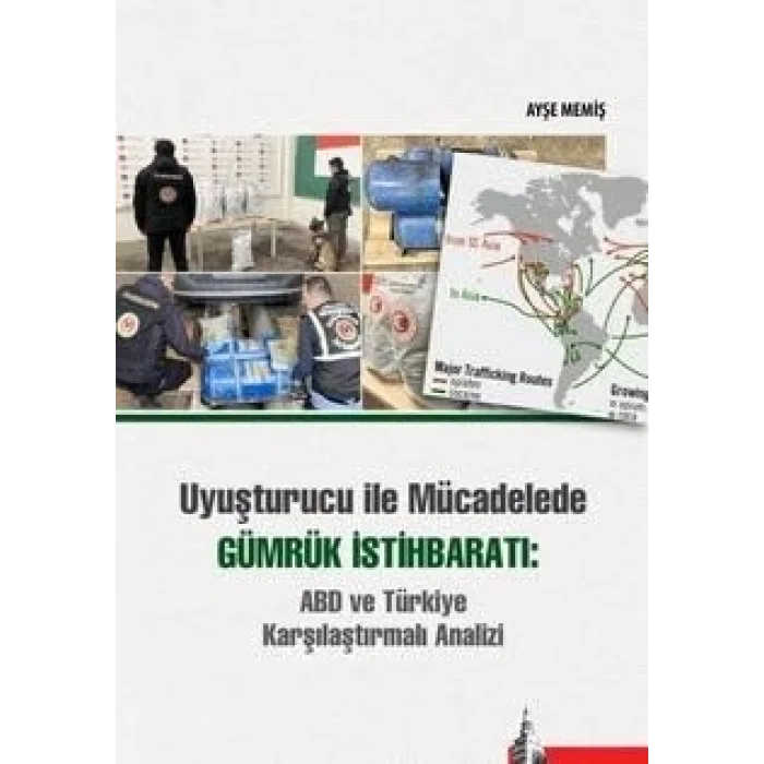 Uyuşturucu ile Mücadelede Gümrük İstihbaratı: ABD ve Türkiye Karşılaştırmalı Analizi [Unbound] [Nov 14, 2024] Kolektif