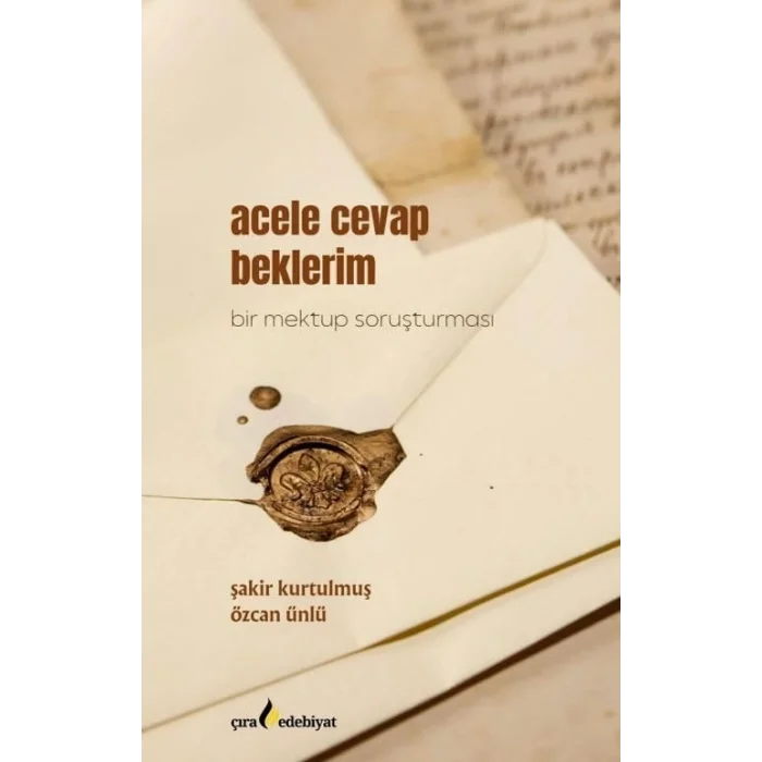 Acele Cevap Beklerim - Bir Mektup Soruşturması [Unbound] [Dec 30, 2024] Özcan Ünlü, Şakir Kurtulmuş and Şakir Kurtulmuş
