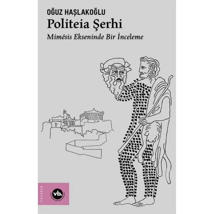 Politeia Şerhi - Mimesis Ekseninde Bir İnceleme [Unbound] [Dec 30, 2024] Doç. Dr. Oğuz Haşlakoğlu