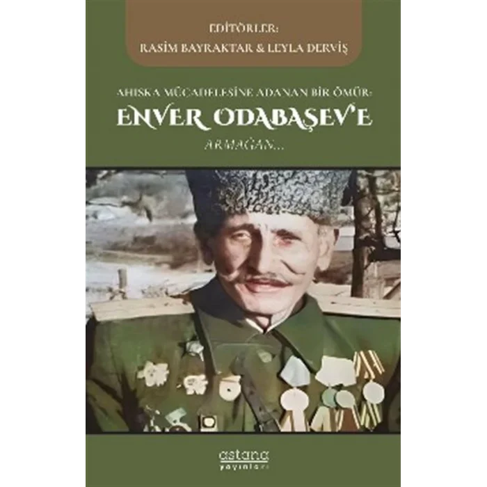 Ahıska Mücadelesine Adanan Bir Ömür: Enver Odabaşeve Armağan [Paperback] [Nov 13, 2025] Kolektif