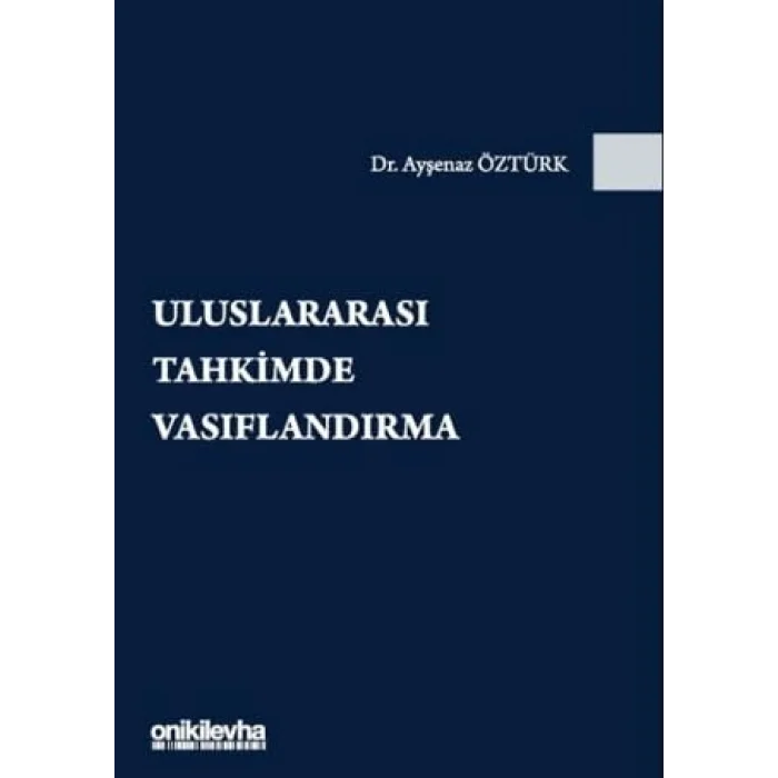 Uluslararası Tahkimde Vasıflandırma [Unbound] [Nov 14, 2024] Ayşenaz Öztürk