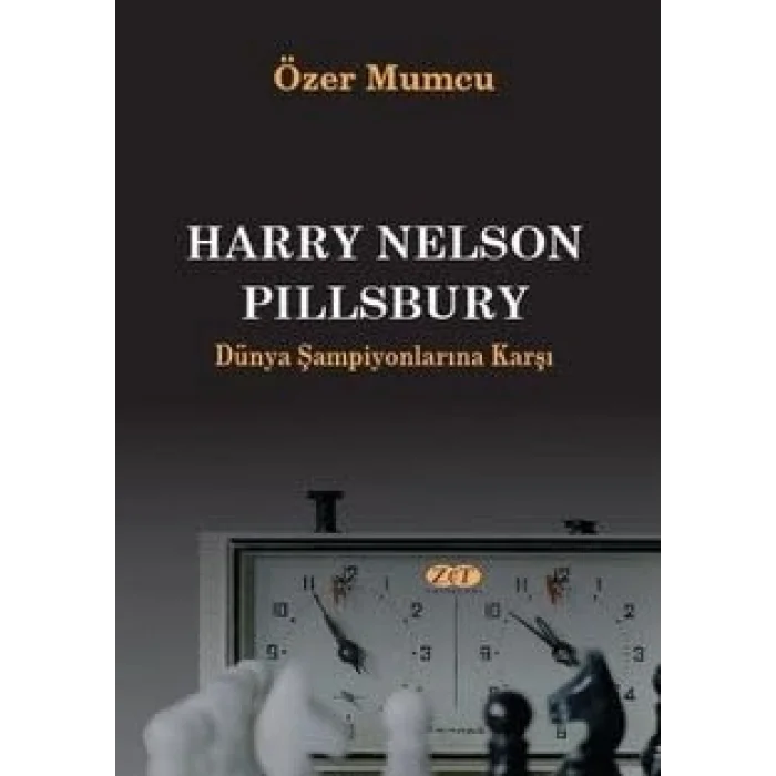 Harry Nelson Pillsbury - Dünya Şampiyonlarına K... [Unbound] [Dec 30, 2024] Özer Mumcu